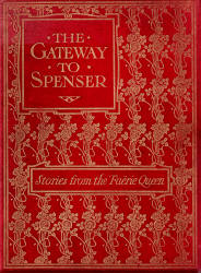 Cover for ''The Gateway to Spenser - Stories from the Faerie Queen'' (1910), illustrated by Frank C Pape